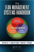 The Lean Management Systems Handbook Charron Rich, Voehl Frank, Harrington James H., Wiggin Hal