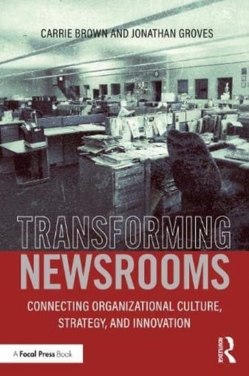 The Lean Newsroom: A Manifesto for Media Change Groves Jonathan, Brown Carrie