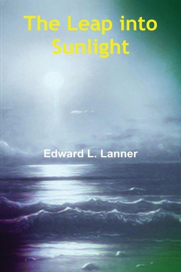 The Leap into Sunlight Lanner Edward L.