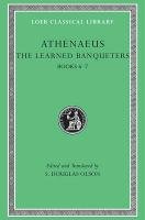 The Learned Banqueters, III: Books 6-7 Athenaeus