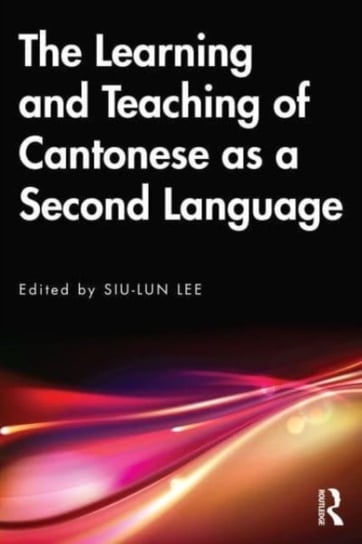 The Learning and Teaching of Cantonese as a Second Language Opracowanie zbiorowe