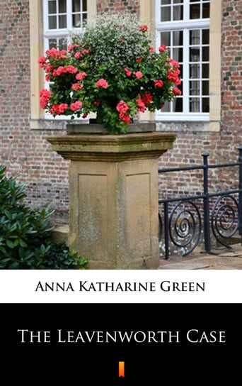 The Leavenworth Case - ebook mobi Green Anna Katharine