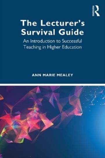 The Lecturer's Survival Guide: An Introduction to Successful Teaching in Higher Education Opracowanie zbiorowe