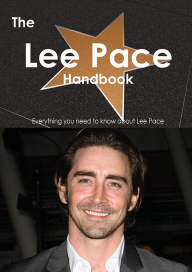 The Lee Pace Handbook - Everything You Need to Know about Lee Pace Smith Emily