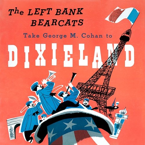 The Left Bank Bearcats Take George M. Cohan to Dixieland The Left Bank Bearcats