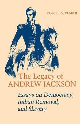 The Legacy of Andrew Jackson Remini Robert V.