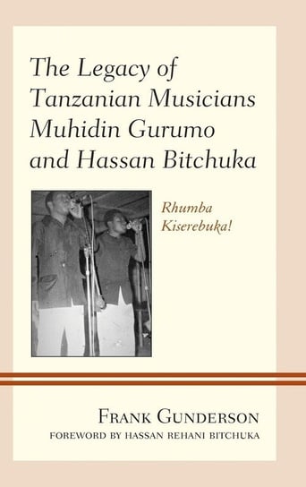 The Legacy of Tanzanian Musicians Muhidin Gurumo and Hassan Bitchuka Gunderson Frank