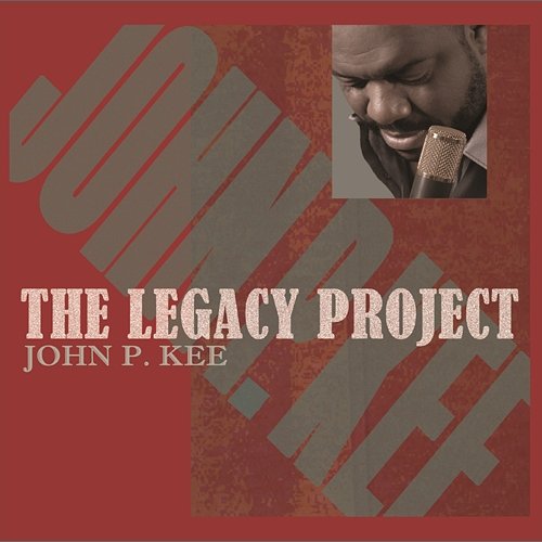 The Legacy Project John P. Kee