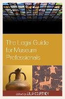 The Legal Guide for Museum Professionals Courtney Julia