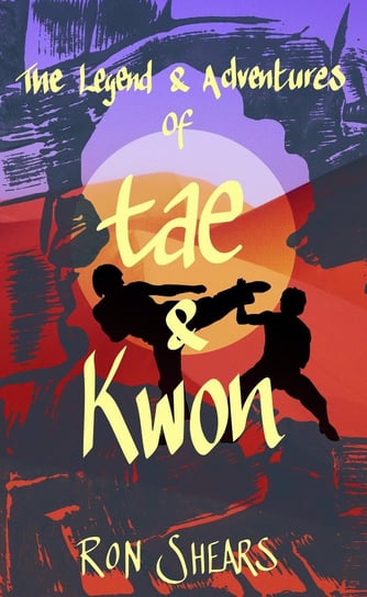 The Legend and Adventures of Tae and Kwon Ron Shears