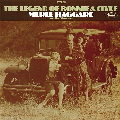 The Legend Of Bonnie & Clyde Merle Haggard, The Strangers