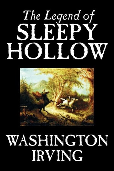 The Legend of Sleepy Hollow by Washington Irving, Fiction, Classics Irving Washington