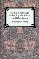 The Legend of Sleepy Hollow, Rip Van Winkle and Other Stories (The Sketch-Book of Geoffrey Crayon, Gent.) Irving Washington