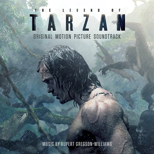 The Legend Of Tarzan (Original Motion Picture Soundtrack) Rupert Gregson-Williams