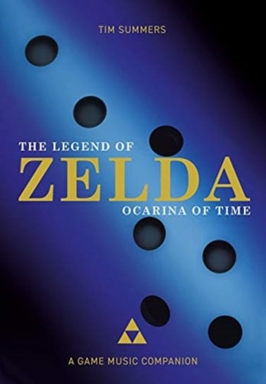 The Legend of Zelda. Ocarina of Time. A Game Music Companion Summers Tim