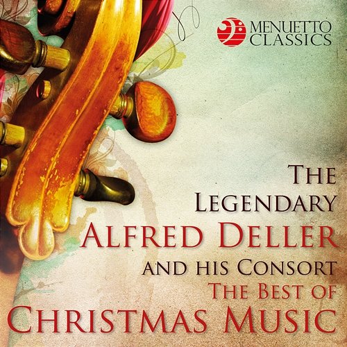 The Legendary Alfred Deller and his Consort: The Best of Christmas Music The Deller Consort, Alfred Deller & Musica Antiqua Wien