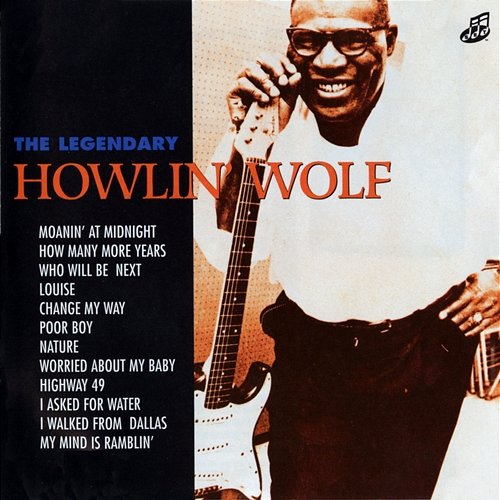The Legendary Howlin' Wolf Howlin' Wolf