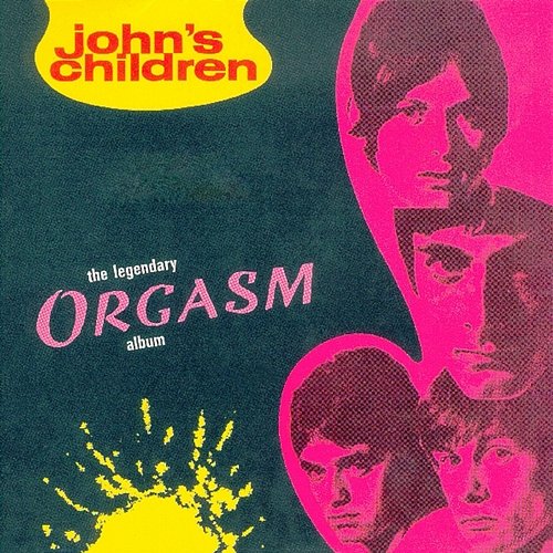 The Legendary Orgasm Album John's Children