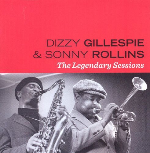 The Legendary Sessions - Dizzy Gillespie & Sonny Rollins Various Artists