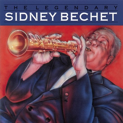 The Legendary Sidney Bechet Sidney Bechet