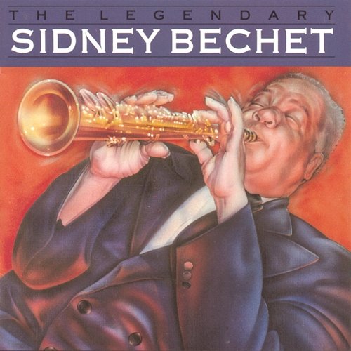The Legendary Sidney Bechet Sidney Bechet