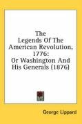 The Legends of the American Revolution, 1776: Or Washington and His Generals (1876) Lippard George