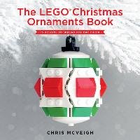 The LEGO Christmas Ornaments Book Mcveigh Chris