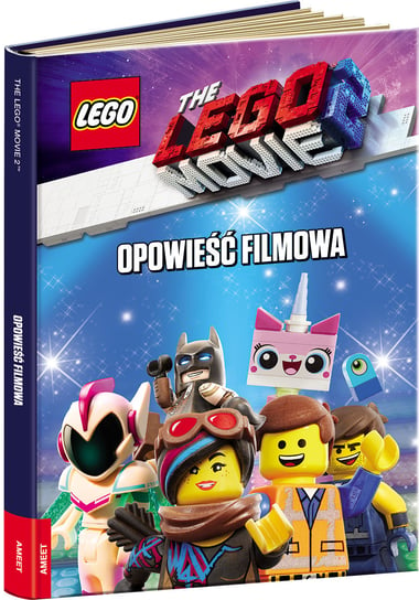 The LEGO Movie 2. Opowieść filmowa Opracowanie zbiorowe
