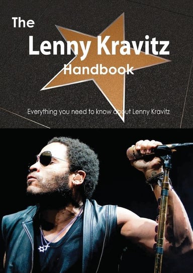 The Lenny Kravitz Handbook - Everything You Need to Know about Lenny Kravitz Smith Emily