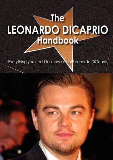The Leonardo DiCaprio Handbook - Everything You Need to Know about Leonardo DiCaprio Peery Adrienne