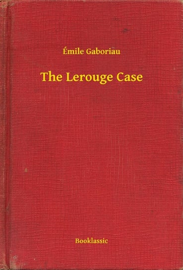 The Lerouge Case Emile Gaboriau
