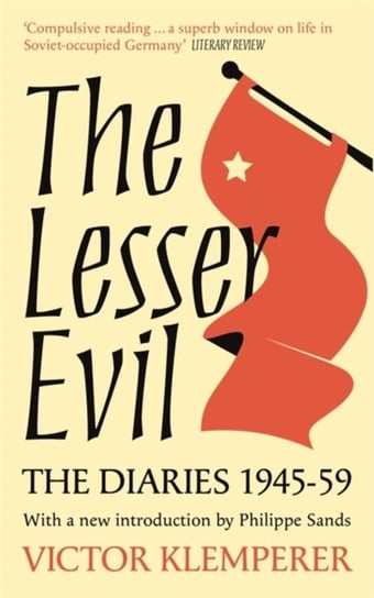 The Lesser Evil: The Diaries of Victor Klemperer 1945-1959 Klemperer Victor