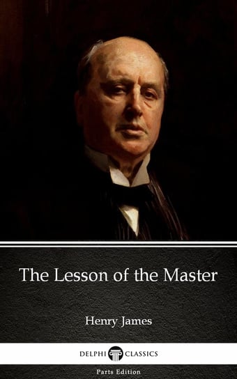 The Lesson of the Master by Henry James (Illustrated) James Henry