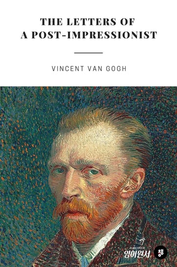 The Letters of a Post-Impressionist Gogh Vincent Van