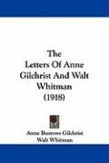 The Letters of Anne Gilchrist and Walt Whitman (1918) Gilchrist Anne Burrows, Whitman Walt
