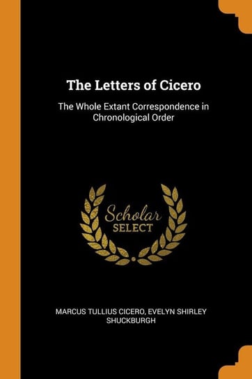 The Letters of Cicero Cicero Marcus Tullius