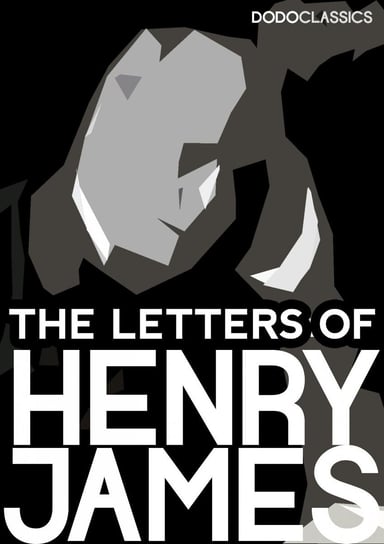The Letters of Henry James James Henry