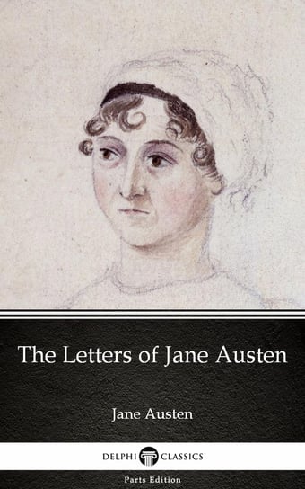 The Letters of Jane Austen by Jane Austen (Illustrated) Austen Jane