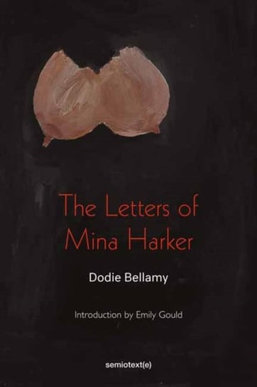 The Letters of Mina Harker Dodie Bellamy, Christopher Emdin