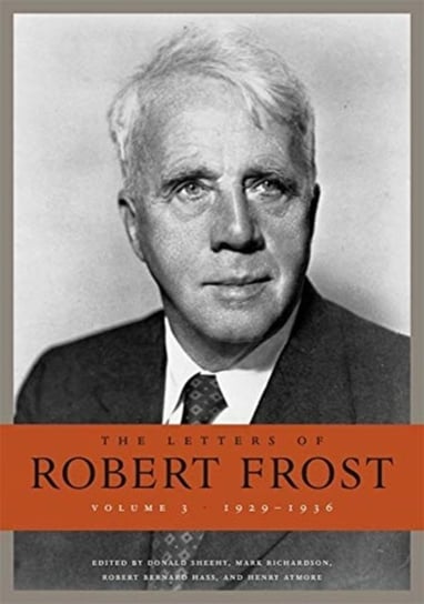 The Letters of Robert Frost, Volume 3: 1929-1936 Frost Robert