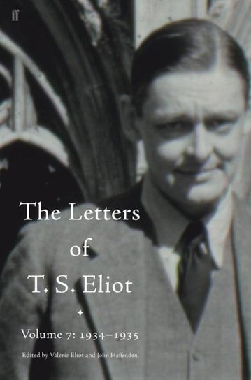 The Letters of T. S. Eliot. Volume 7: 1934-1935 Eliot T.S.