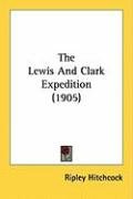 The Lewis and Clark Expedition (1905) Hitchcock Ripley