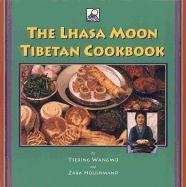 The Lhasa Moon Tibetan Cookbook Wangmo Tsering, Houshmand Zara