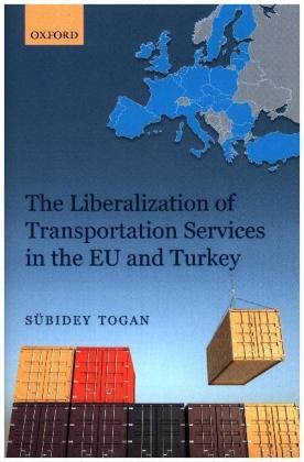 The Liberalization of Transportation Services in the Eu and Turkey Subidey Togan