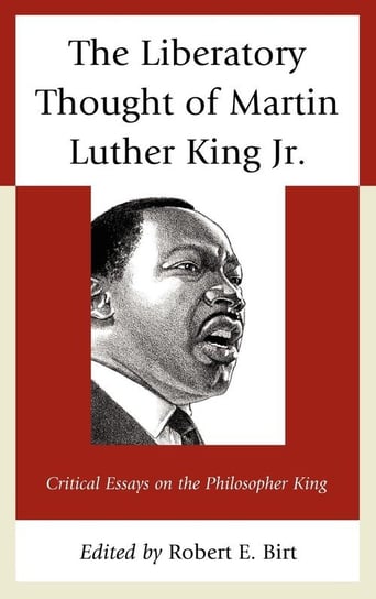 The Liberatory Thought of Martin Luther King Jr. Birt