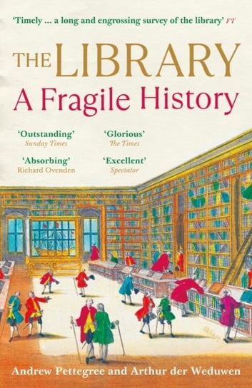 The Library: A Fragile History Arthur der Weduwen