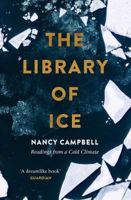 The Library of Ice: Readings from a Cold Climate Campbell Nancy