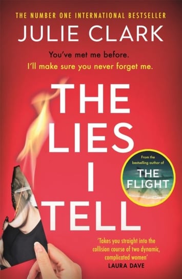 The Lies I Tell: A twisty and engrossing thriller about a woman who cannot be trusted, from the best Clark Julie