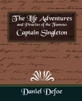 The Life Adventures and Piracies of the Famous Captain Singleton Daniel Defoe Defoe, Defoe Daniel