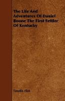 The Life And Adventures Of Daniel Boone The First Settler Of Kentucky Timothy Flint